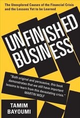 Unfinished Business: The Unexplored Causes of the Financial Crisis and the Lessons Yet to be Learned hind ja info | Majandusalased raamatud | kaup24.ee