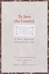 To Save the Country: A Lost Treatise on Martial Law hind ja info | Majandusalased raamatud | kaup24.ee