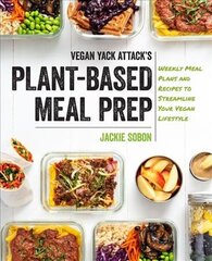 Vegan Yack Attack's Plant-Based Meal Prep: Weekly Meal Plans and Recipes to Streamline Your Vegan Lifestyle цена и информация | Книги рецептов | kaup24.ee