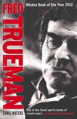 Fred Trueman: The Authorised Biography цена и информация | Биографии, автобиогафии, мемуары | kaup24.ee