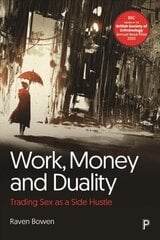 Work, Money and Duality: Trading Sex as a Side Hustle цена и информация | Книги по социальным наукам | kaup24.ee