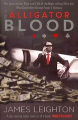 Alligator Blood: The Spectacular Rise and Fall of the High-rolling Whiz-kid who Controlled Online Poker's Billions цена и информация | Книги о питании и здоровом образе жизни | kaup24.ee