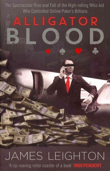 Alligator Blood: The Spectacular Rise and Fall of the High-rolling Whiz-kid who Controlled Online Poker's Billions цена и информация | Tervislik eluviis ja toitumine | kaup24.ee