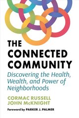 Connected Community: Discovering the Health, Wealth, and Power of Neighbourhoods цена и информация | Книги по социальным наукам | kaup24.ee