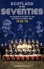 Scotland in the 70s: The Definitive Account of the Scotland Football Team 1970-1979 цена и информация | Книги о питании и здоровом образе жизни | kaup24.ee