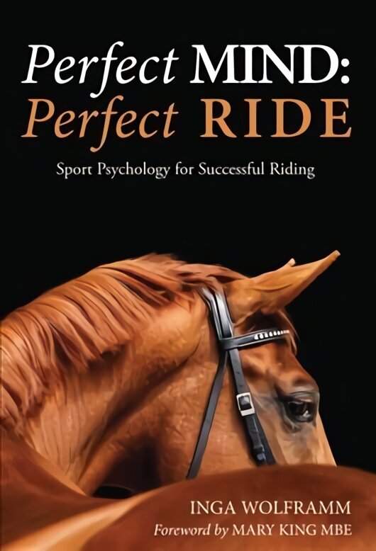 Perfect Mind: Perfect Ride: Sport Psychology for Successful Riding hind ja info | Tervislik eluviis ja toitumine | kaup24.ee