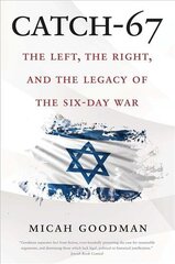 Catch-67: The Left, the Right, and the Legacy of the Six-Day War цена и информация | Исторические книги | kaup24.ee