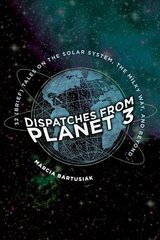 Dispatches from Planet 3: Thirty-Two (Brief) Tales on the Solar System, the Milky Way, and Beyond цена и информация | Книги по экономике | kaup24.ee