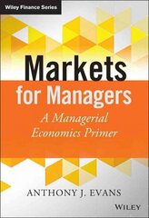 Markets for Managers - A Managerial Economics Primer: A Managerial Economics Primer цена и информация | Книги по экономике | kaup24.ee