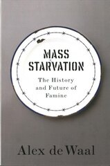 Mass Starvation: The History and Future of Famine hind ja info | Ühiskonnateemalised raamatud | kaup24.ee
