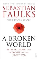 Broken World: Letters, Diaries and Memories of the Great War hind ja info | Elulooraamatud, biograafiad, memuaarid | kaup24.ee
