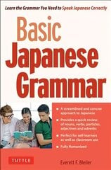 Basic Japanese Grammar: Learn the Grammar You Need to Speak Japanese Correctly (Master the JLPT) Original ed. hind ja info | Võõrkeele õppematerjalid | kaup24.ee