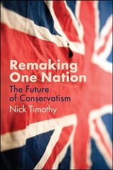 Remaking One Nation - The Future of Conservatism: The Future of Conservatism hind ja info | Ühiskonnateemalised raamatud | kaup24.ee