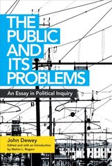 Public and Its Problems: An Essay in Political Inquiry annotated edition hind ja info | Ühiskonnateemalised raamatud | kaup24.ee