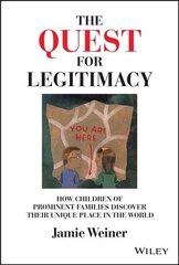Quest for Legitimacy: How Children of Prominen t Families Discover Their Unique Place in the Worl d: How Children of Prominent Families Discover Their Unique Place in the World hind ja info | Eneseabiraamatud | kaup24.ee