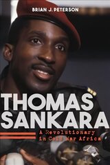 Thomas Sankara: A Revolutionary in Cold War Africa цена и информация | Биографии, автобиогафии, мемуары | kaup24.ee