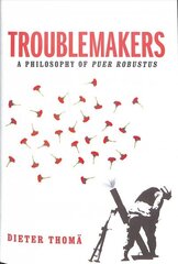 Troublemakers, A Philosophy of Puer Robustus: A Philosophy of Puer Robustus цена и информация | Книги по социальным наукам | kaup24.ee