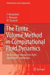 Finite Volume Method in Computational Fluid Dynamics: An Advanced Introduction with OpenFoam (R) and Matlab 2015 1st ed. 2015 hind ja info | Ühiskonnateemalised raamatud | kaup24.ee