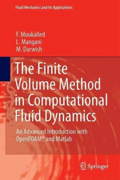 Finite Volume Method in Computational Fluid Dynamics: An Advanced Introduction with OpenFoam (R) and Matlab 2015 1st ed. 2015 цена и информация | Ühiskonnateemalised raamatud | kaup24.ee