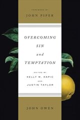 Overcoming Sin and Temptation: Three Classic Works by John Owen Redesign цена и информация | Духовная литература | kaup24.ee