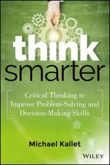 Think Smarter: Critical Thinking to Improve Problem-Solving and Decision-Making Skills hind ja info | Majandusalased raamatud | kaup24.ee