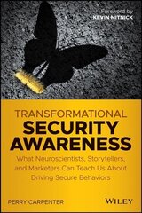 Transformational Security Awareness - What Neuroscientists, Storytellers, and Marketers Can Tech us About Driving Secure Behaviors: What Neuroscientists, Storytellers, and Marketers Can Teach Us About Driving Secure Behaviors цена и информация | Книги по экономике | kaup24.ee