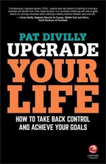Upgrade Your Life: How to Take Back Control and Achieve Your Goals цена и информация | Книги по экономике | kaup24.ee