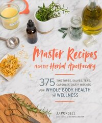 Master Recipes from the Herbal Apothecary: 375 Tinctures, Salves, Teas, Capsules, Oils and Washes for Whole-Body Health and Wellness: 375 Tinctures, Salves, Teas, Capsules, Oils, and Washes for Whole-Body Health and Wellness цена и информация | Самоучители | kaup24.ee