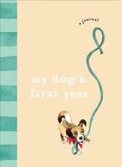 My Dog's First Year: A journal цена и информация | Книги о питании и здоровом образе жизни | kaup24.ee