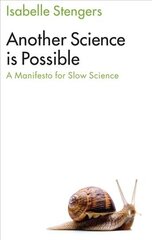 Another Science is Possible: A Manifesto for Slow Science цена и информация | Книги по экономике | kaup24.ee