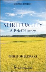 Spirituality - A Brief History 2e: A Brief History 2nd Edition hind ja info | Usukirjandus, religioossed raamatud | kaup24.ee
