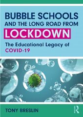 Bubble Schools and the Long Road from Lockdown: The Educational Legacy of COVID-19 hind ja info | Ühiskonnateemalised raamatud | kaup24.ee