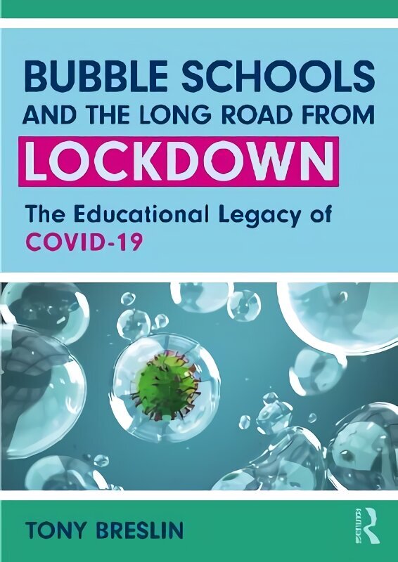 Bubble Schools and the Long Road from Lockdown: The Educational Legacy of COVID-19 цена и информация | Ühiskonnateemalised raamatud | kaup24.ee