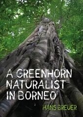 Greenhorn Naturalist in Borneo hind ja info | Entsüklopeediad, teatmeteosed | kaup24.ee