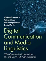Digital Communication and Media Linguistics: With Case Studies in Journalism, PR, and Community Communication hind ja info | Ühiskonnateemalised raamatud | kaup24.ee