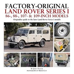 Factory-Original Land Rover Series I 86-, 88-, 107- & 109-Inch Models: Originality guide to the later Land Rover Series I Models hind ja info | Reisiraamatud, reisijuhid | kaup24.ee