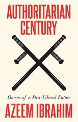 Authoritarian Century: Omens of a Post-Liberal Future цена и информация | Книги по социальным наукам | kaup24.ee