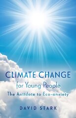 Climate Change for Young People: The Antidote to Eco-anxiety цена и информация | Книги по социальным наукам | kaup24.ee