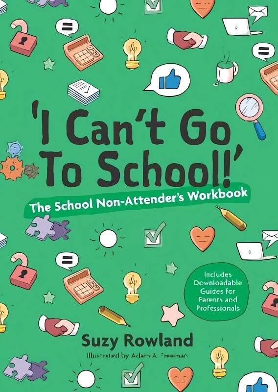 'I can't go to school!': The School Non-Attender's Workbook Illustrated edition цена и информация | Ühiskonnateemalised raamatud | kaup24.ee