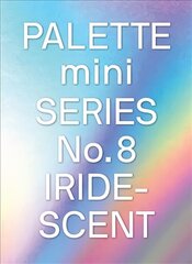 PALETTE mini 08: Iridescent: Holographics in design цена и информация | Книги об искусстве | kaup24.ee