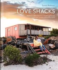 Love Shacks: Romantic cabin charmers, modern getaways and rustic retreats around the world hind ja info | Arhitektuuriraamatud | kaup24.ee