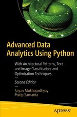 Advanced Data Analytics Using Python: With Architectural Patterns, Text and Image Classification, and Optimization Techniques 2nd ed. цена и информация | Книги по экономике | kaup24.ee
