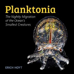 Planktonia: The Nightly Migration of the Ocean's Smallest Creatures hind ja info | Laste õpikud | kaup24.ee