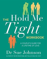 Hold Me Tight Workbook: A Couple's Guide For a Lifetime of Love hind ja info | Eneseabiraamatud | kaup24.ee