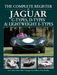 Complete Register of Jaguar: C-Types, D-types & Lightweight E-types. The register of all the cars 2nd New edition цена и информация | Путеводители, путешествия | kaup24.ee