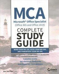 MCA Microsoft Office Specialist Complete Study Guide (Office 365 and Office 2019) - Word Exam MO- 100, Excel Exam MO-200, and PowerPoint Exam MO-300: Word Exam MO-100, Excel Exam MO-200, and PowerPoint Exam MO-300 цена и информация | Книги по экономике | kaup24.ee