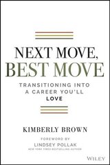 Next Move, Best Move: Transitioning Into a Career You'll Love цена и информация | Книги по экономике | kaup24.ee