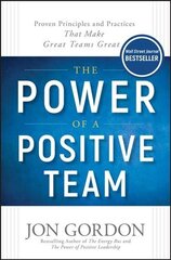 Power of a Positive Team: Proven Principles and Practices that Make Great Teams Great hind ja info | Majandusalased raamatud | kaup24.ee