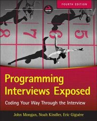 Programming Interviews Exposed Fourth Edition - Coding Your Way Through the Interview: Coding Your Way Through the Interview 4th Edition цена и информация | Книги по экономике | kaup24.ee