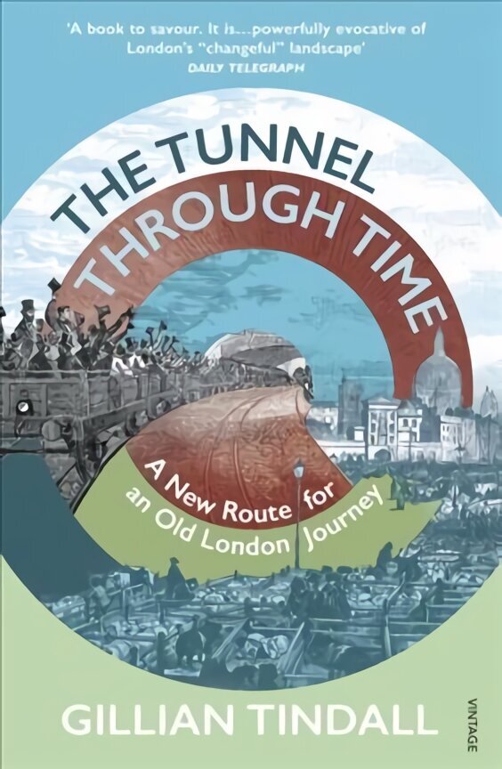 Tunnel Through Time: Discover the secret history of life above the Elizabeth line цена и информация | Elulooraamatud, biograafiad, memuaarid | kaup24.ee